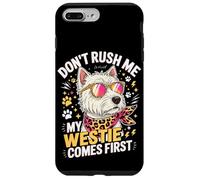 Don't Rush Me My Westie Comes First Case for iPhone 7 Plus/8 Plus