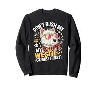 Don't Rush Me My Westie Comes First Sweatshirt