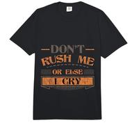 Don't Rush Me Or Else I Cry Sarcastic Slow Pace - Comfort Colors Adult Heavyweight T-Shirt