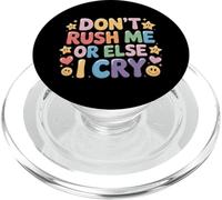 Don't Rush Me Or Else I Cry Sarcastic Slow Pace - PopSockets PopGrip for MagSafe