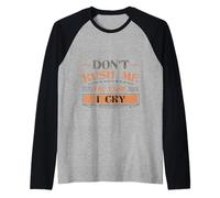 Don't Rush Me Or Else I Cry Sarcastic Slow Pace - Raglan Baseball Tee