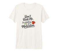 Don't Rush Me Premium T-Shirt
