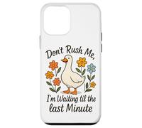 Don't Rush Me Waiting Til The Last Minute Case for iPhone 12 mini