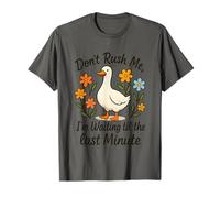 Don't Rush Me Waiting Til The Last Minute T-Shirt