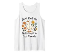 Don't Rush Me Waiting Til The Last Minute Tank Top