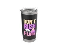 Don't Rush The Flush Humorous Poop Joke for Adults Stainless Steel Insulated Tumbler