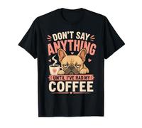 Don't Say Anything Until I've Had My Coffee T-Shirt