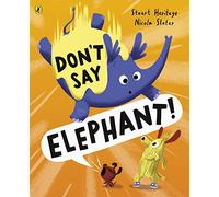 Don't Say Elephant! : Discover the hilariously silly picture book