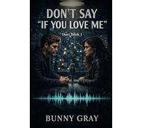 Don't Say 'If You Love Me': A Romantic Psychological Suspense: 1 (If You Love Me Duet)