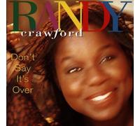 Dont Say Its Over by Randy Crawford (1993-10-01)