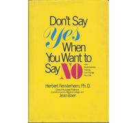 Don't Say Yes When You Want to Say No: How Assertiveness Training Can Change Your Life
