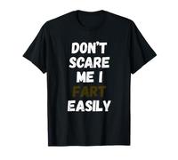 Don't Scare Me I Fart Easily T-Shirt
