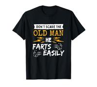 Don't Scare Old Man He Farts Easily Gag Senior Dad Pensioner T-Shirt