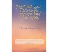 Don't sell your Destiny for popcorn and iced coffee: A journal for Fasting and Prayer