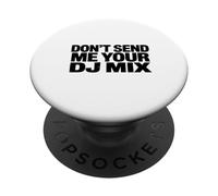 Don't Send Me Your DJ Mix Techno Producer Vinyl Club Meme PopSockets Adhesive PopGrip