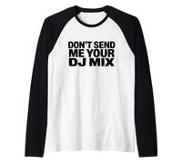 Don't Send Me Your DJ Mix Techno Producer Vinyl Club Meme Raglan Baseball Tee