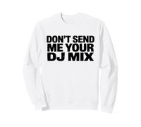 Don't Send Me Your DJ Mix Techno Producer Vinyl Club Meme Sweatshirt