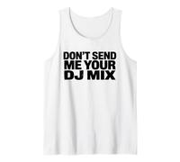 Don't Send Me Your DJ Mix Techno Producer Vinyl Club Meme Tank Top