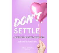 Don't Settle: A Guide To Manipulating Men