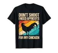 Don't Shoot I Need APRICOTS for My Chicken T-Shirt
