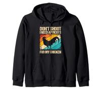 DON'T SHOOT I NEED APRICOTS FOR MY CHICKEN Zip Hoodie