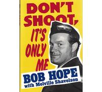Don't Shoot It's Only Me: Bob Hope's Comedy History of the United States