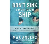 Don't Sink Your Own Ship: 20 Spiritual Lessons You Don’t Have to Learn the Hard Way