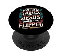 Don't Sit At Tables That Jesus Would Have Flipped - PopSockets Adhesive PopGrip