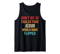 Don't Sit At Tables that Jesus Would Have Flipped Tank Top