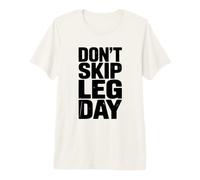 Don't Skip Leg Day Motivational Gym Workout Premium T-Shirt