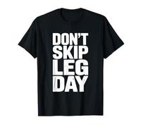 Don't Skip Leg Day Motivational Gym Workout T-Shirt