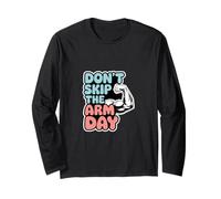 Don't Skip The Arm Day Gym Strength Bodybuilder -------- Long Sleeve T-Shirt