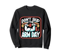 Don't Skip The Arm Day Gym Strength Bodybuilder |----- Sweatshirt