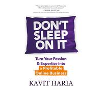 Don't Sleep on it: Turn Your Passion & Expertise into a Profitable Online Business