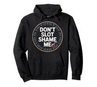 Don't Slot Shame Me Casino Slot Machine Win - Pullover Hoodie