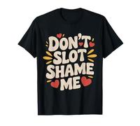 Don't Slot Shame Me Casino Slot Machine Win - T-Shirt
