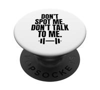 Don't Spot Me Don't Talk To Me Funny Gym Workout Sarcastic PopSockets Adhesive PopGrip