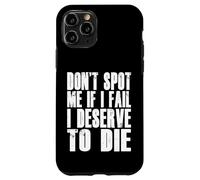 Don't Spot Me If I Fail I Deserve To Die Funny Bodybuilding Case for iPhone 11 Pro