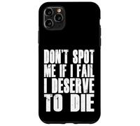Don't Spot Me If I Fail I Deserve To Die Funny Bodybuilding Case for iPhone 11 Pro Max