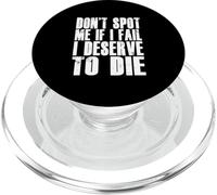 Don't Spot Me If I Fail I Deserve To Die Funny Bodybuilding PopSockets PopGrip for MagSafe