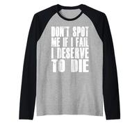 Don't Spot Me If I Fail I Deserve To Die Funny Bodybuilding Raglan Baseball Tee