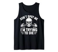 Don't Spot Me I'm Trying to Die Tank Top