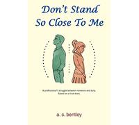 Don't Stand So Close to Me: A Professional's Struggle Between Romance and Duty