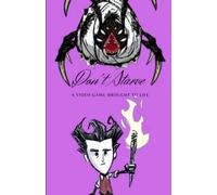 Don't Starve: A Video Game Brought To Life