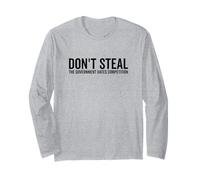 Don't Steal The Government Hates Competition Long Sleeve T-Shirt