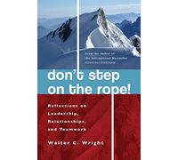 Don't Step on the Rope: Reflections on Leadership, Relationships, and Teamwork