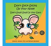 Don't Stick Sticks Up Your Nose! Don't Stuff Stuff in Your Ears!