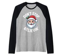 Don't Stop Believin' Santa Humor for Christmas Joy Lovers Raglan Baseball Tee