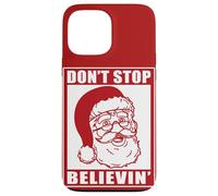 Don't Stop Believing Adults Xmas Santa Claus Holidays Vibe Case for iPhone 13 Pro Max