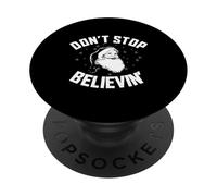 Don't Stop Believing Christmas Santa Apparel PopSockets Adhesive PopGrip